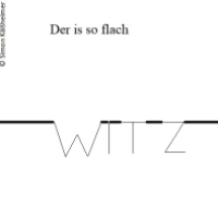 Flach (-witz ) ...
