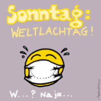 WELTLACHTAG - in den Zeiten von Corona ...